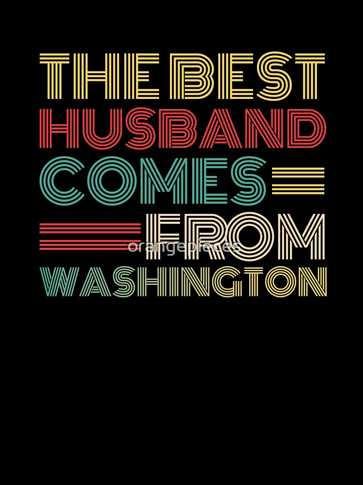 The Best Husband Comes From Washington by Orange Pieces