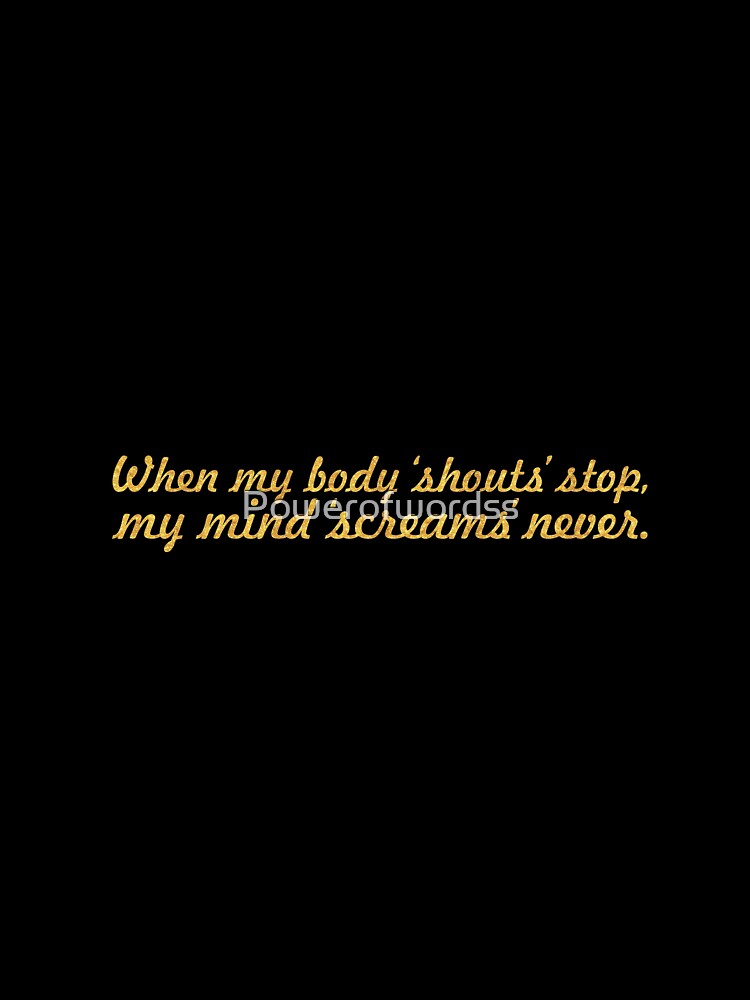 When my body... Inspirational Quote by Powerofwordss