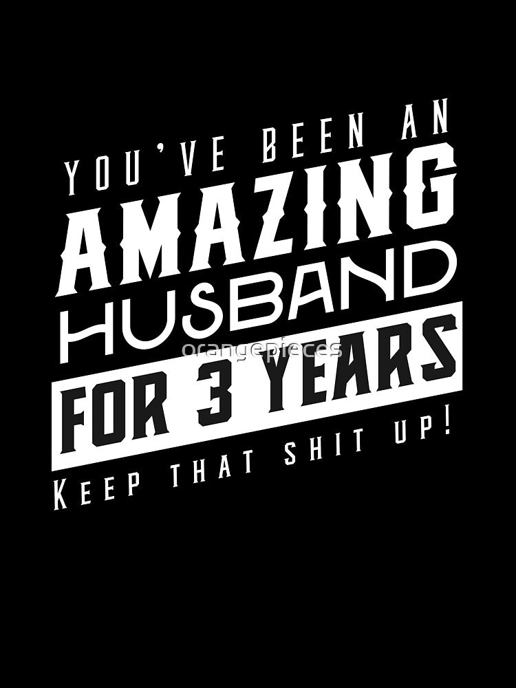 You’ve Been An Amazing Husband for 3 Years Keep That Shit Up, Wedding Anniversary Gift, Funny Anniversary Gift For Husband, Anniversary Gift For Husband by Orange Pieces