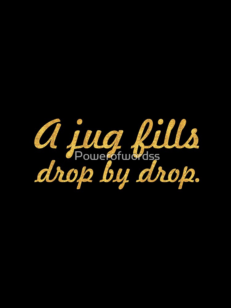 A jug fills... “Buddha” Inspirational Quote by Powerofwordss