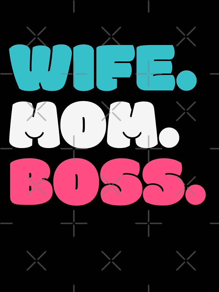 Wife Mom Boss by knightsydesign