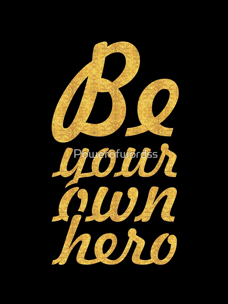 Be your own hero - Life Inspirational Quote by Powerofwordss