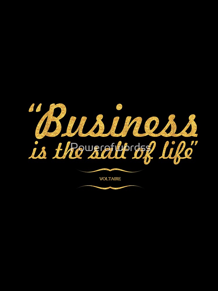 Business is the... “Voltaire” Inspirational Quote by Powerofwordss