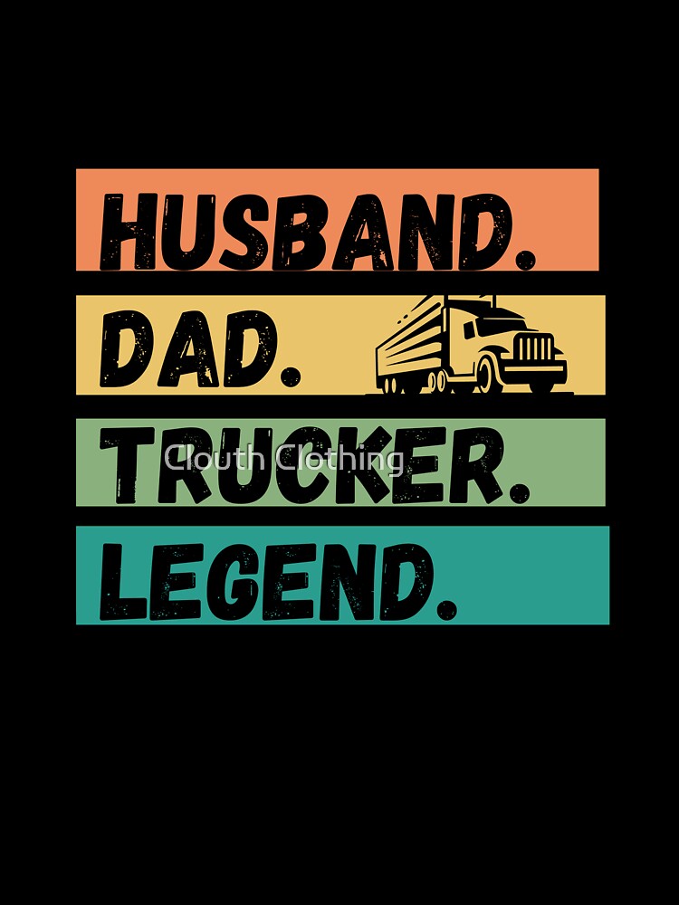 husband dad trucker legend by Clouth Clothing  ⭐⭐⭐⭐⭐