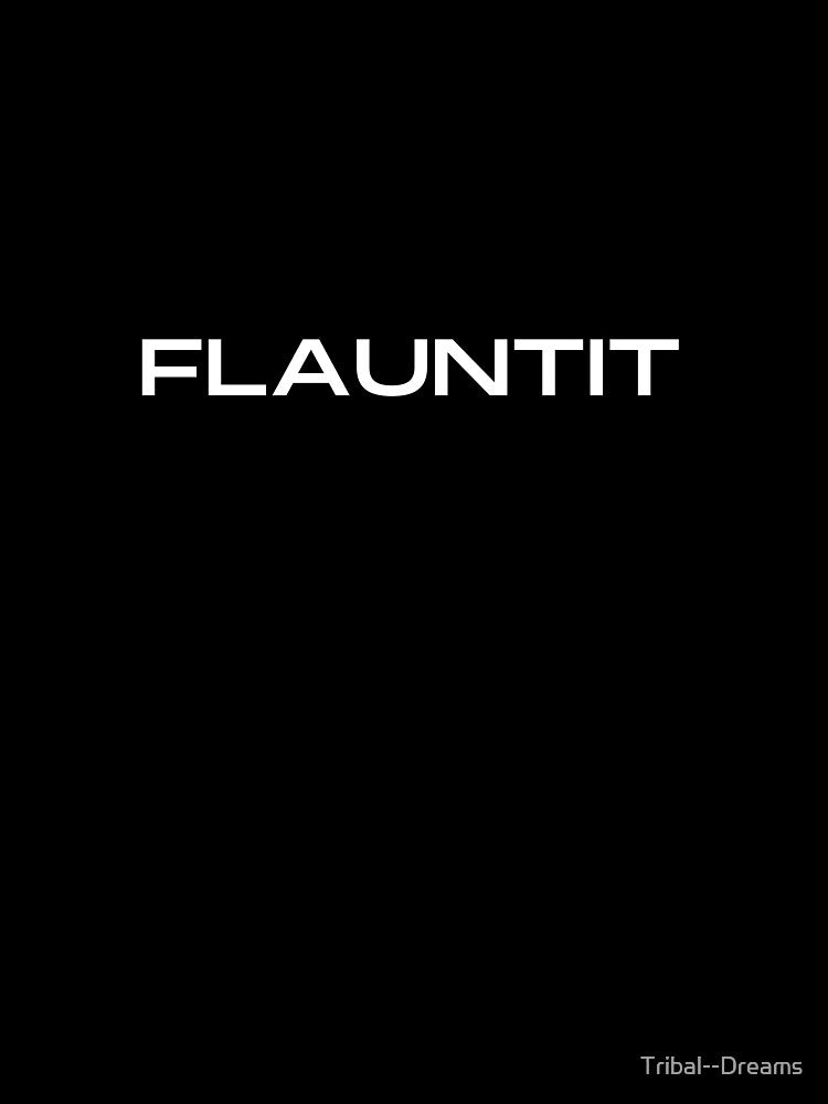 flaunt it by Tribal--Dreams