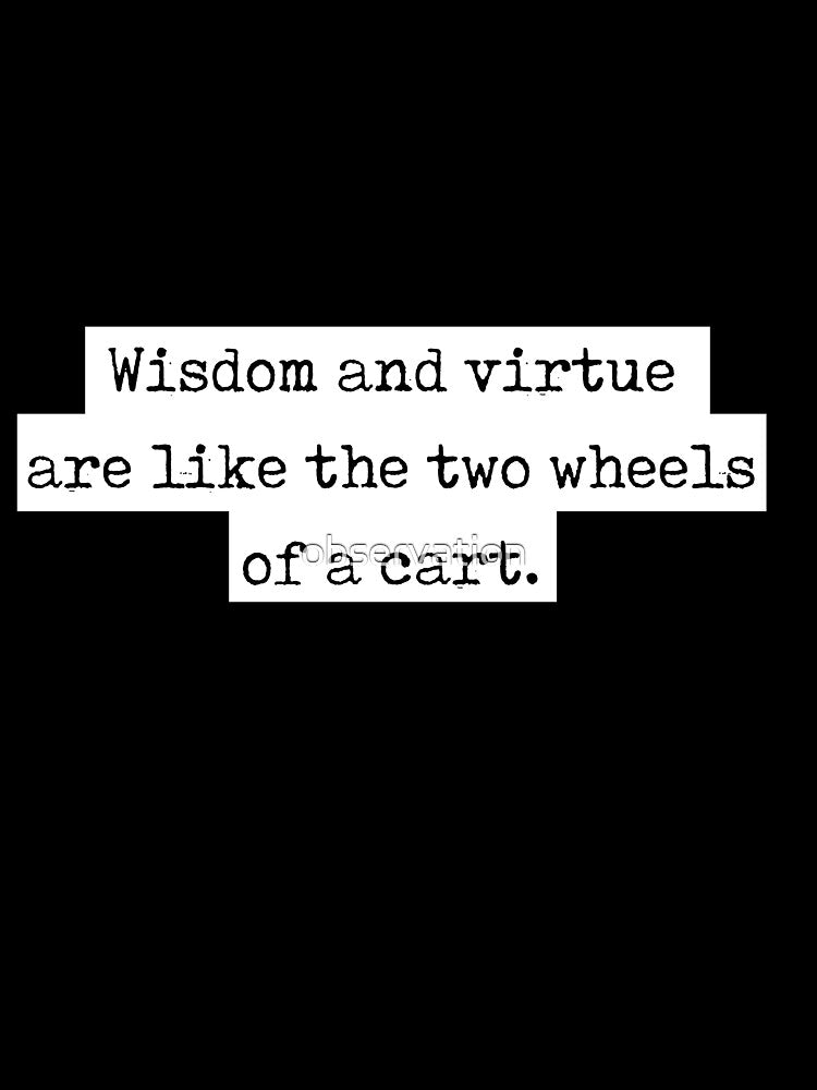 Japanese proverb - "wisdom and virtue are like the two wheels of a cart" by observation
