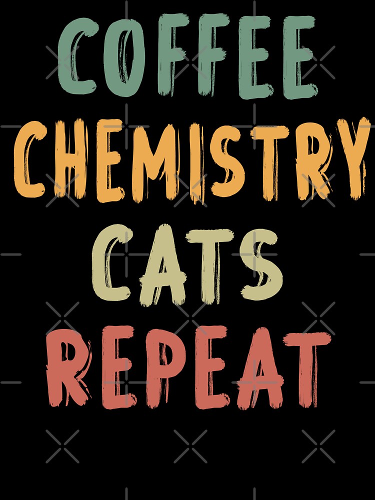 Coffee Chemistry Cats Repeat , Chemistry Quote, Funny Chemistry, Lab Quote by Aerial Addicts
