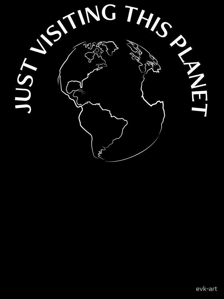 Just visiting this planet. White One line drawing and quote by evk-art