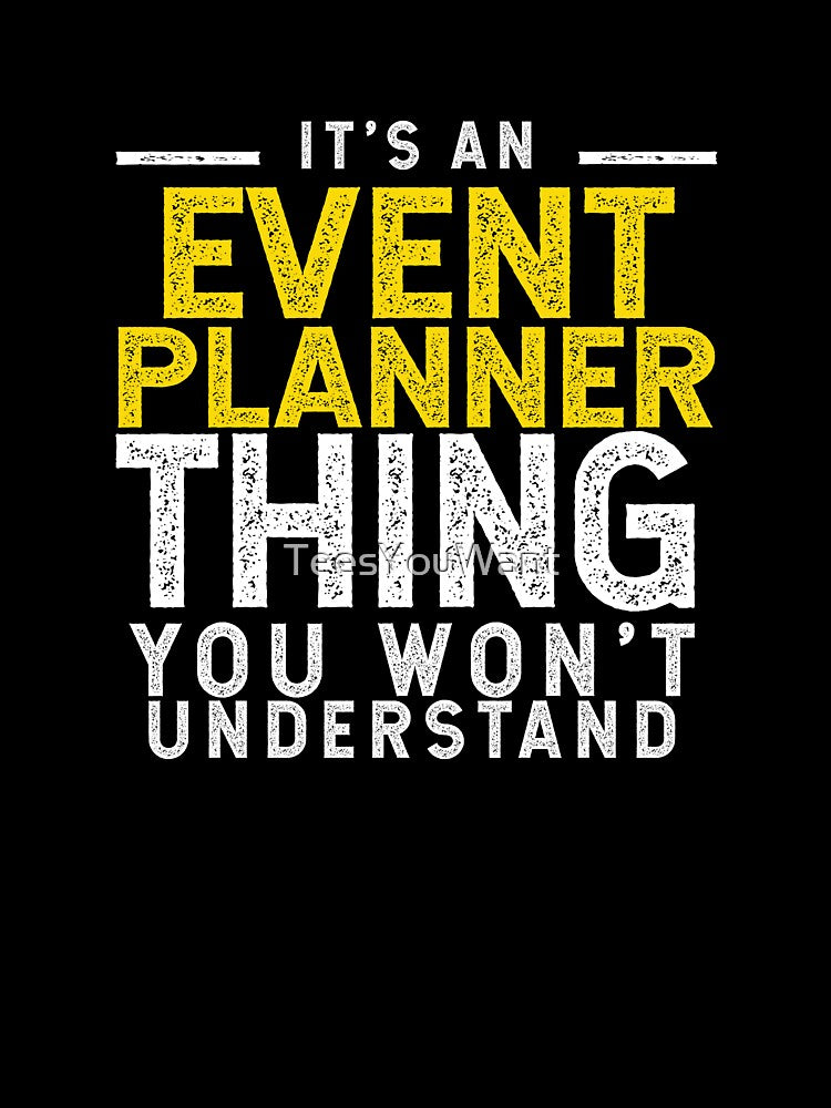 It's An Event Planner Thing You Won't Understand by TeesYouWant