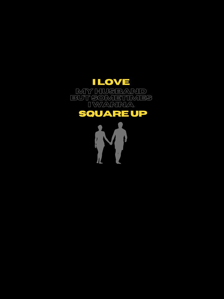 I love my husband but sometimes I wanna square up by TinybuffArt