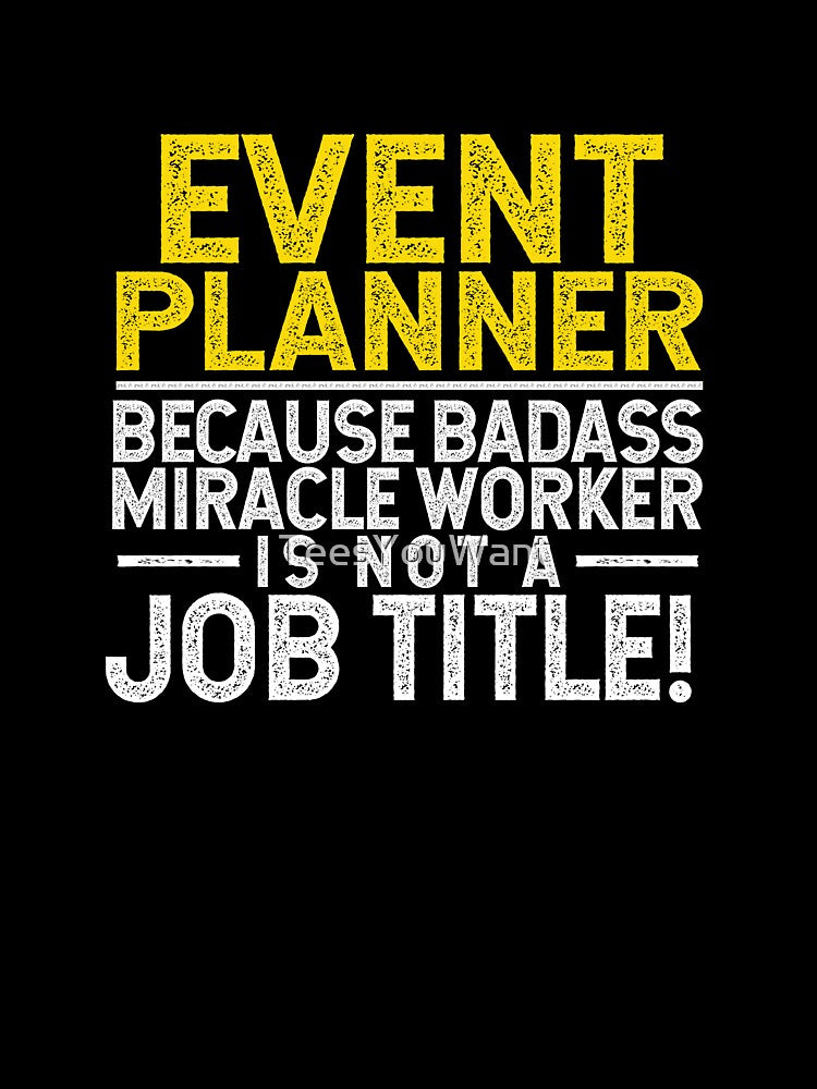 Event Planner Because Badass Miracle Worker Job Title by TeesYouWant