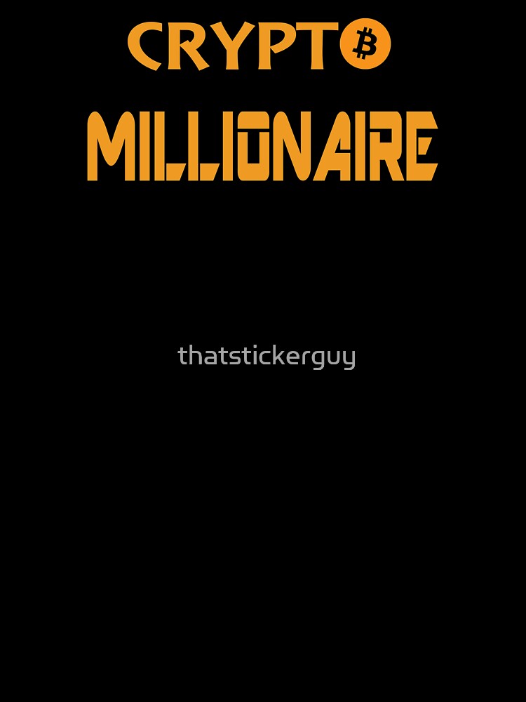 CRYPTO MILLIONAIRE by thatstickerguy