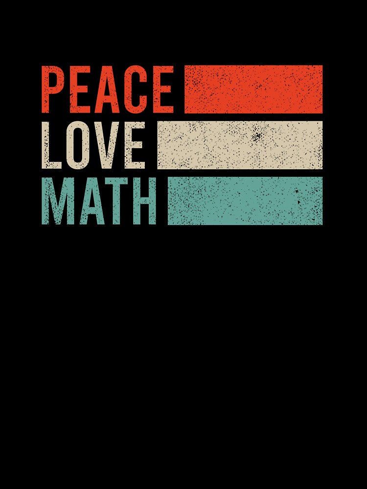 Peace Love Math - Math Teacher Lover Funny Gift by malicaferrha