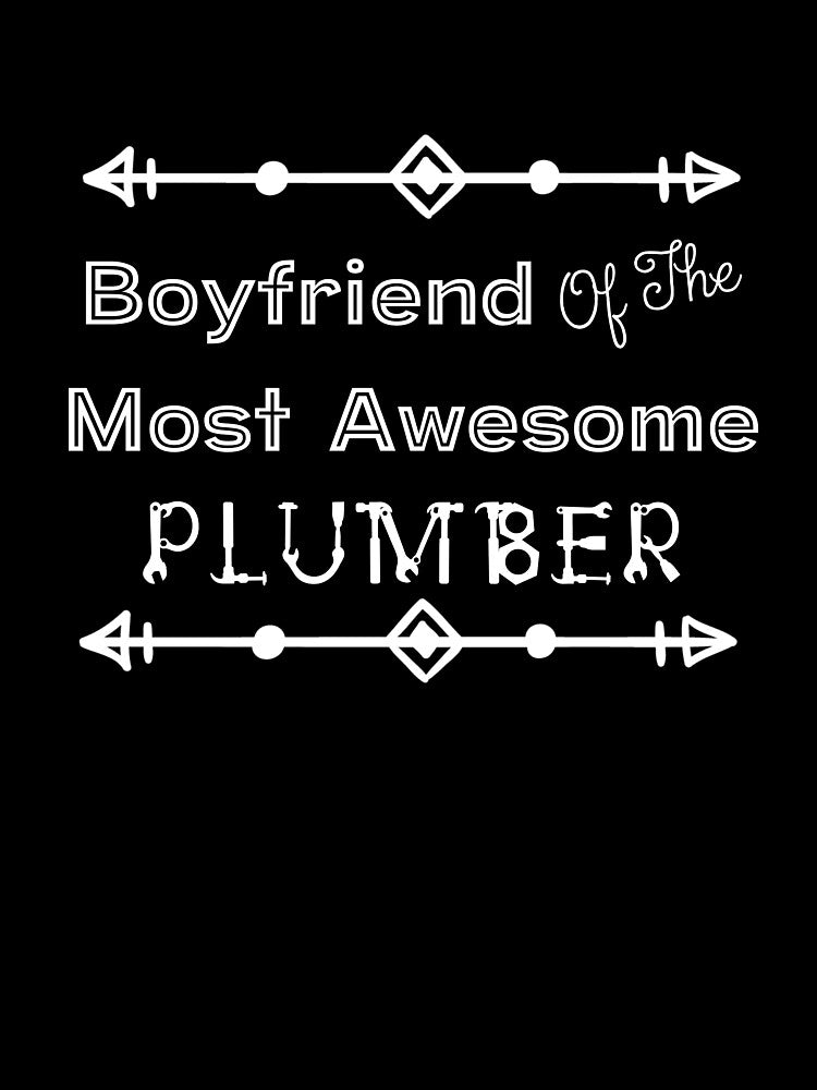 Boyfriend Of The Most Awesome Plumber | Tradies by SerendipityNow