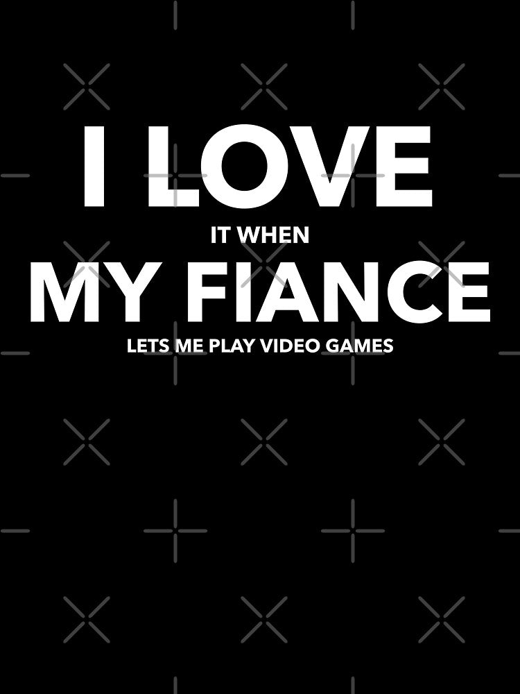 I love it when my fiance lets me play video games-funny quotes by Teo13