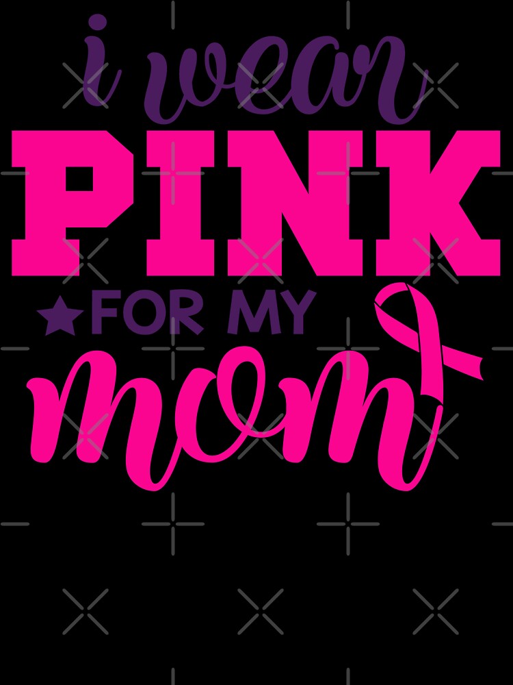 I Wear Pink for My Mom by FOX1999-Design