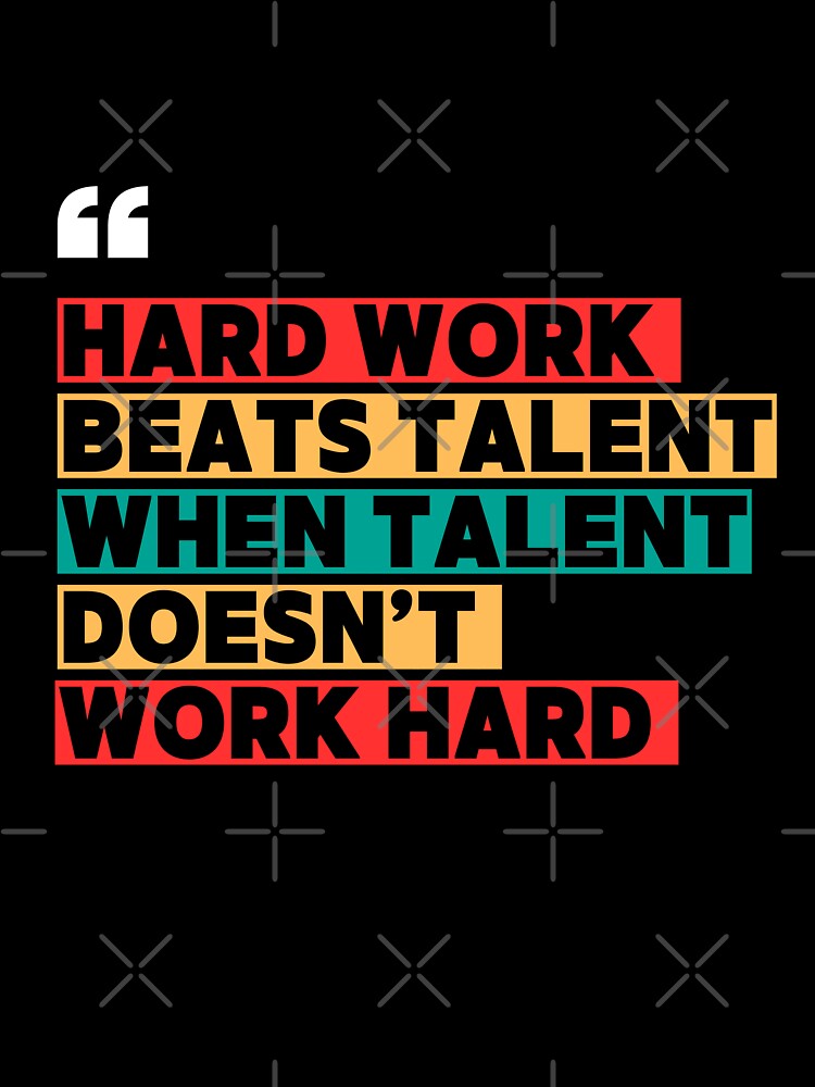 Hard Work Beats Talent When Talent Doesn't Work Hard by WarriorsArmour
