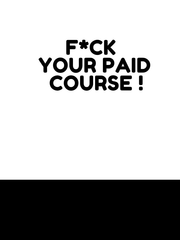 FVCK YOUR PAID COURSE T-SHIRT by heyy GenZ