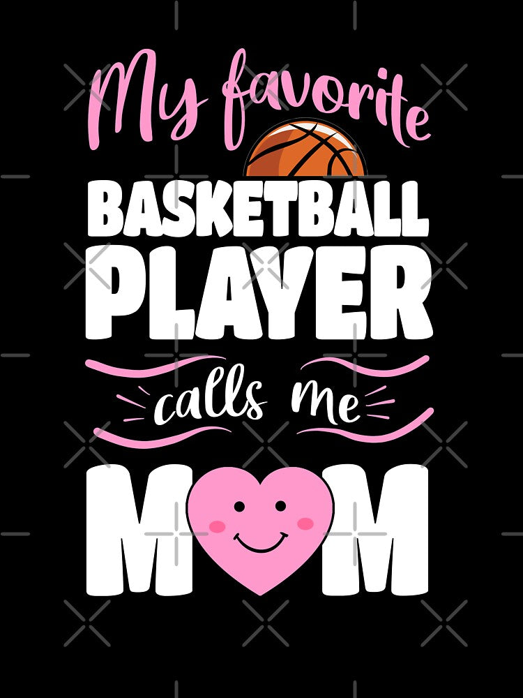 My Favorite Basketball Player Calls Me Mom by Funny Shirts Matter