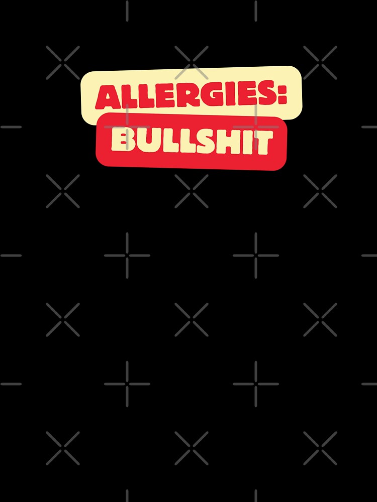 Allergies: Bullshit funny meme t-shirt design simplistic by Anna Brizuela
