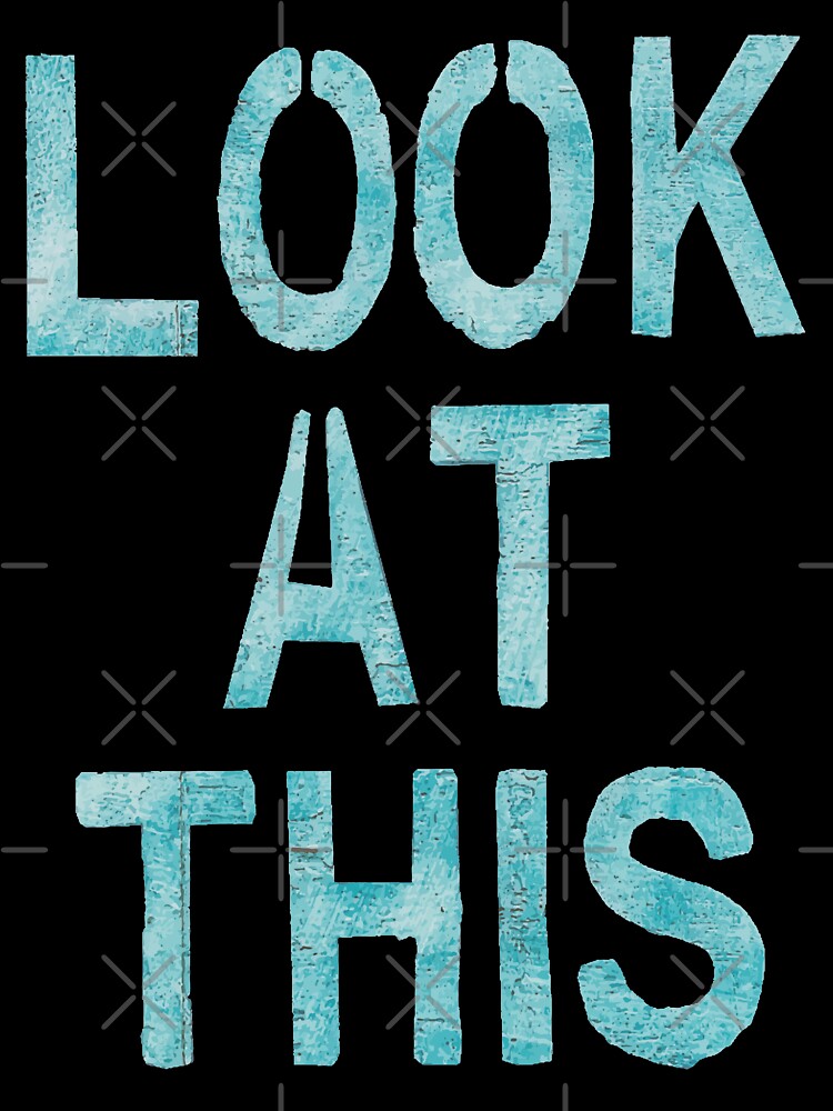 LOOK AT THIS by tedLab