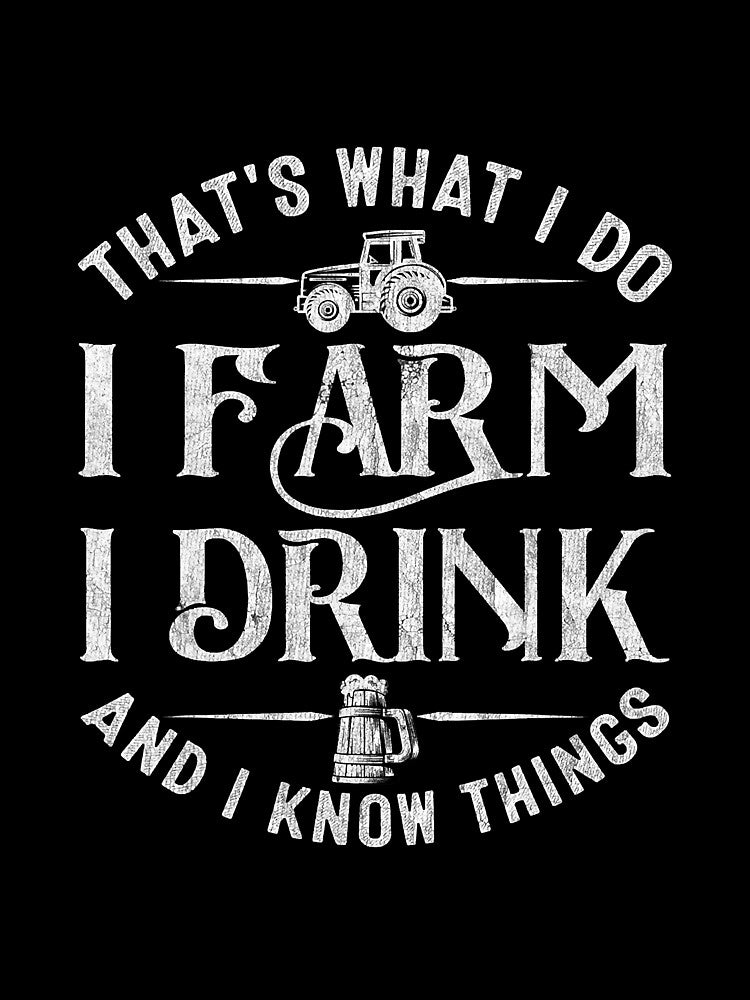 That's What I Do I Farm I Drink I Know by NeverLoseSF
