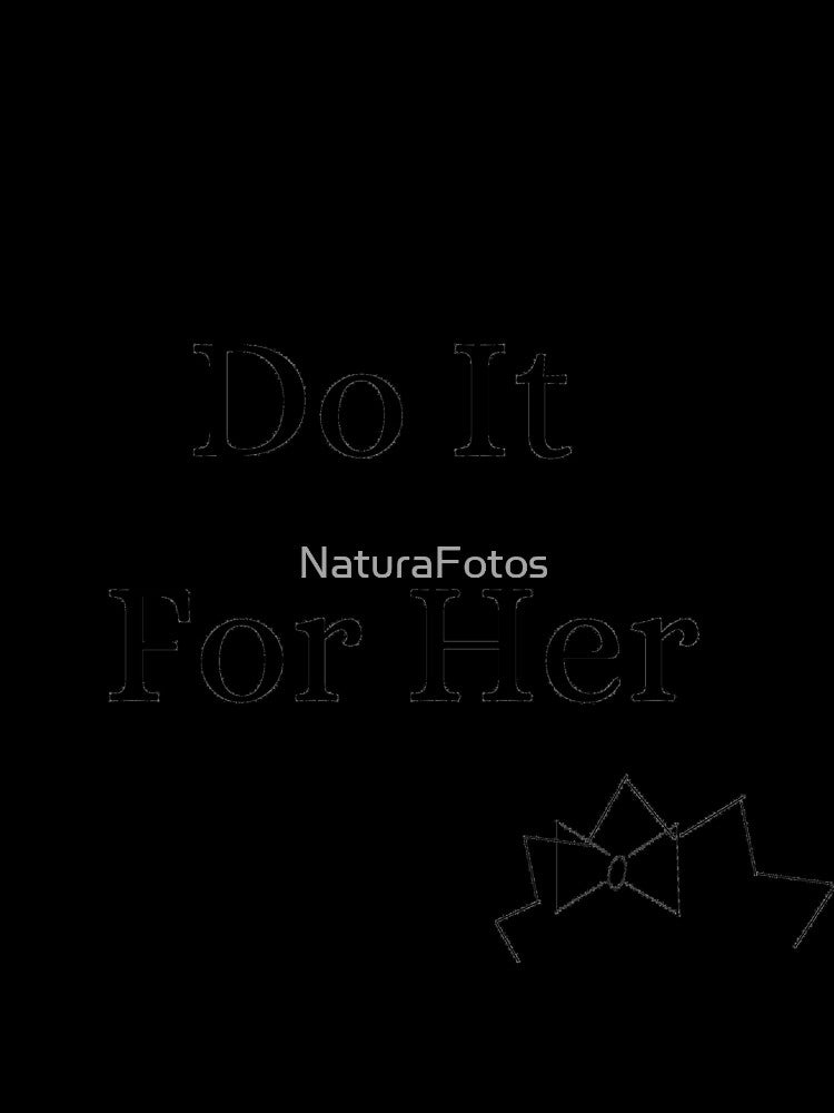 Do it for her by NaturaFotos