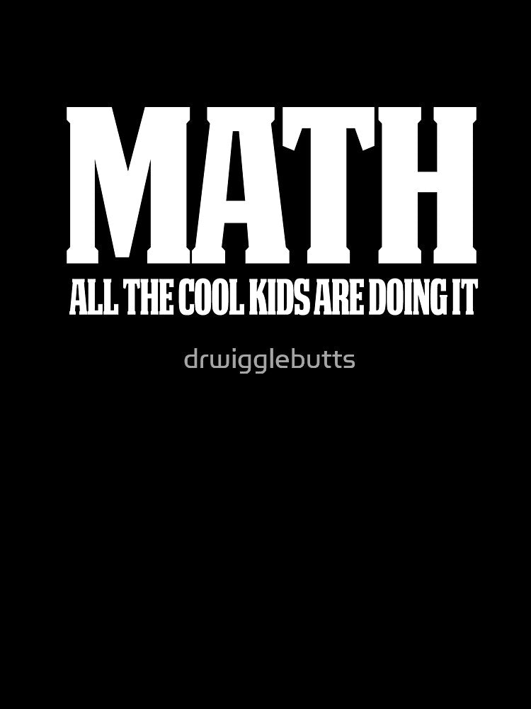 Funny Math Gifts Math Teacher Design All The Kids by drwigglebutts