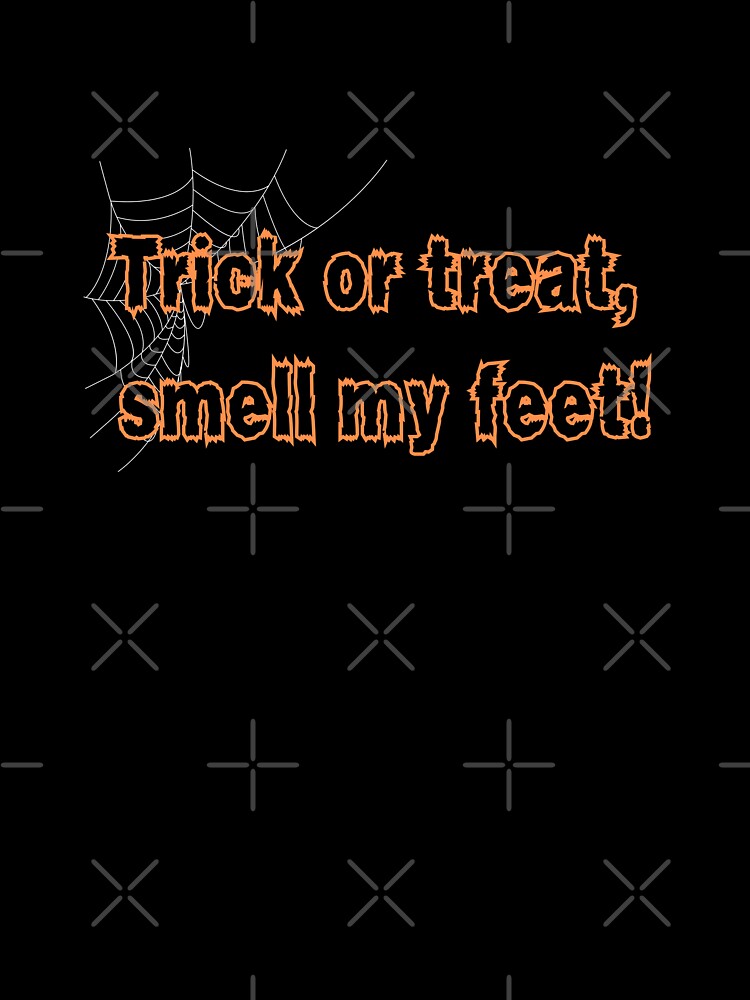 Trick or treat, smell my feet! by DesignMyNovelty