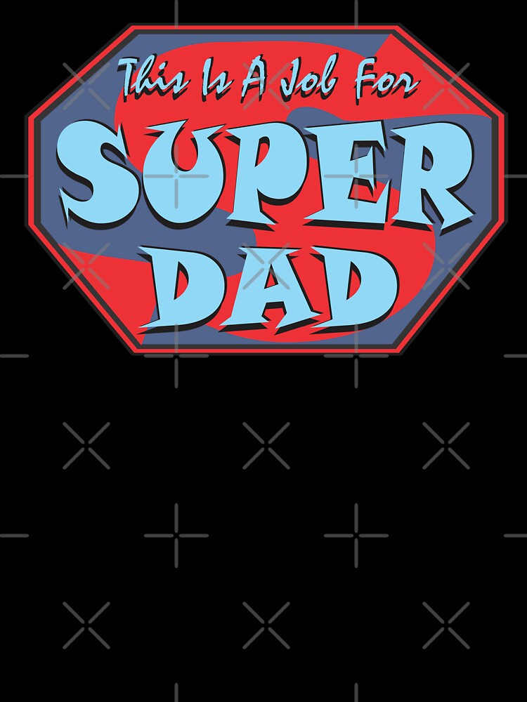 SUPER DAD by MontanaJack