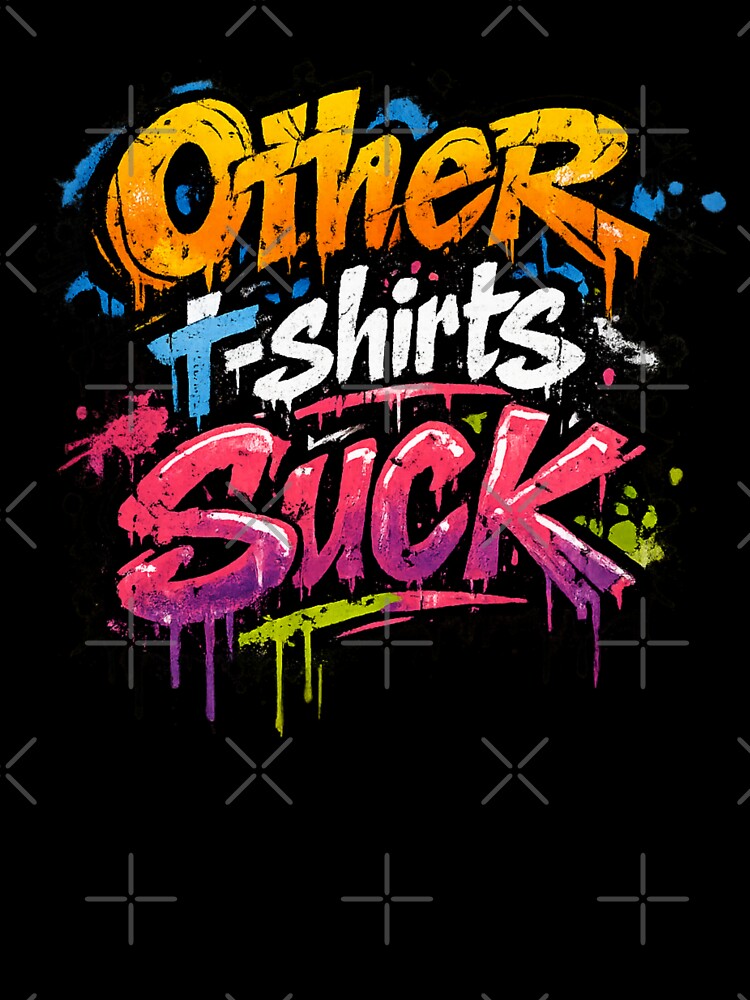 Other T-shirts Suck by Jimhebbe