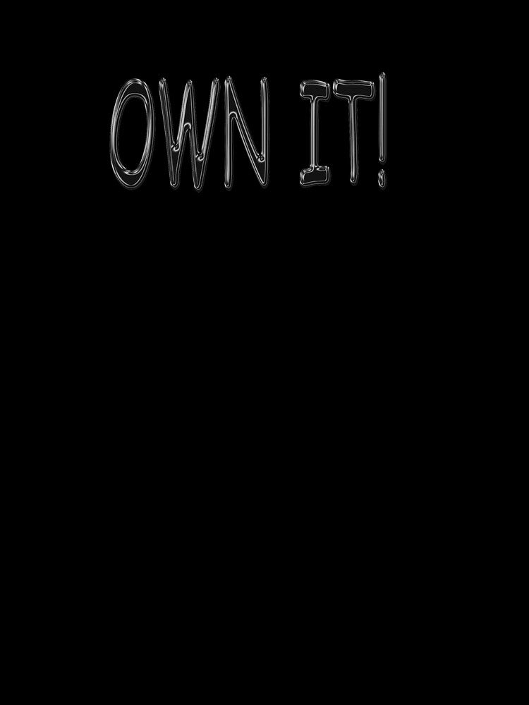 OWN IT! by JustLagoons