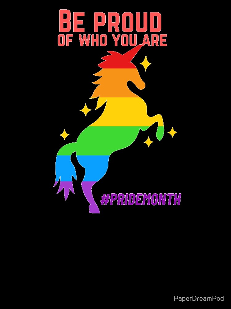 Be proud of who you are. by PaperDreamPod