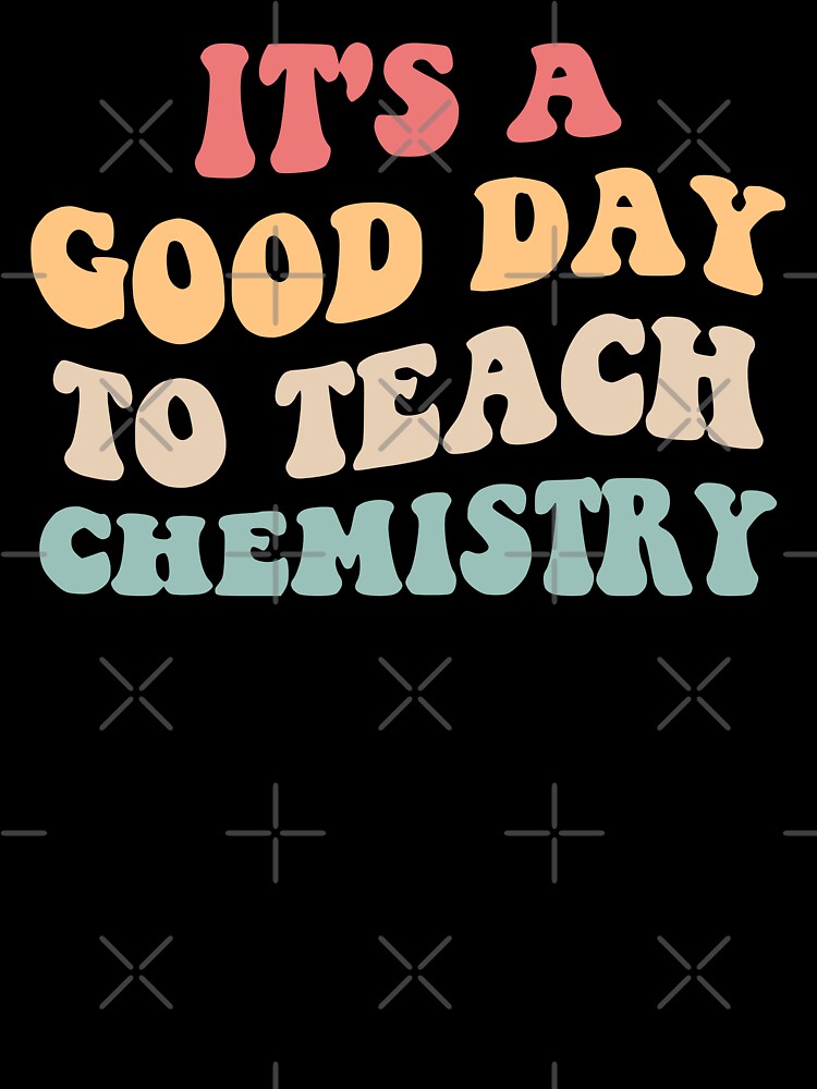 It's A Good Day To Teach Chemistry II by Lemon Pepper