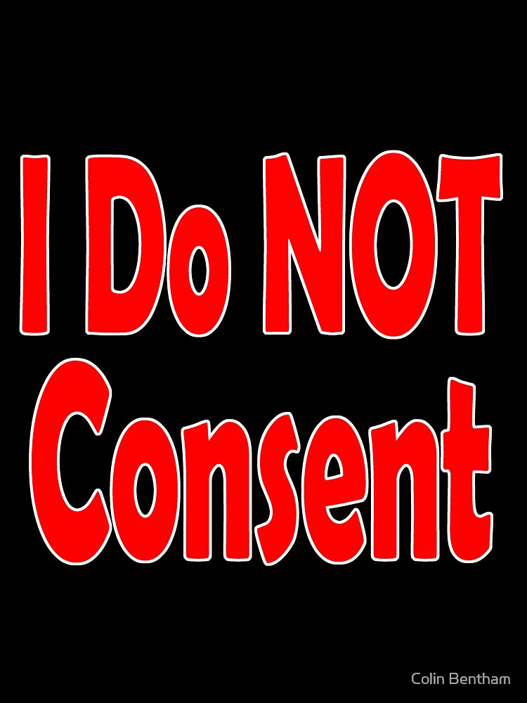 I Do NOT consent Red-w by Colin Bentham