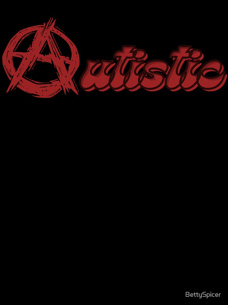 Autistic Anarchy by BettySpicer