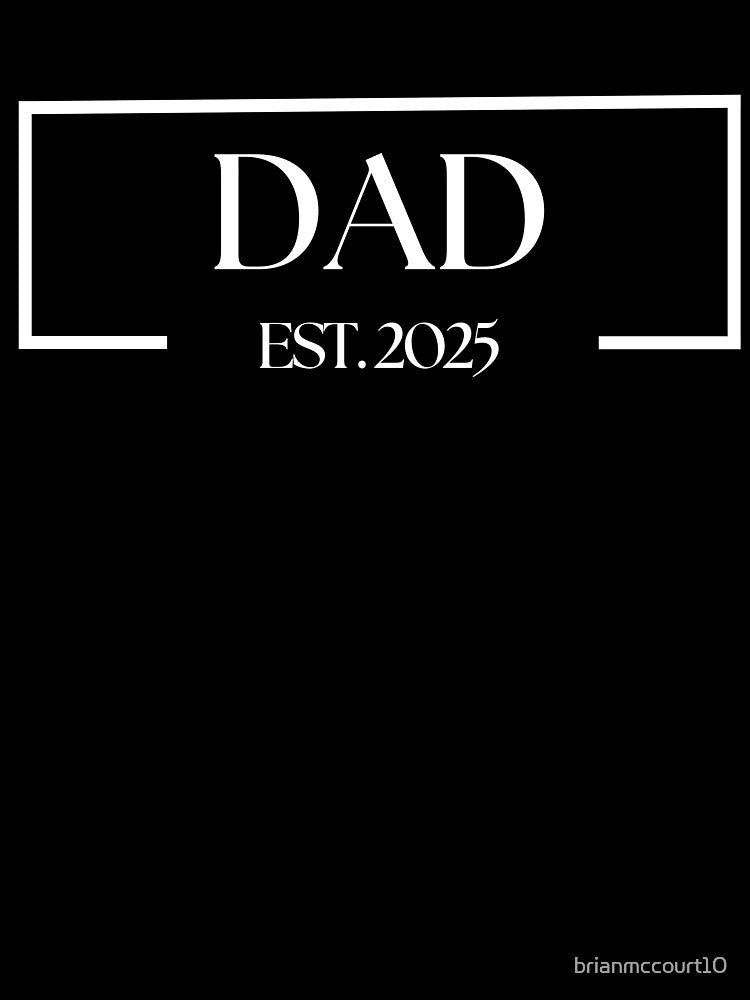 Dad Est. 2025 by brianmccourt10
