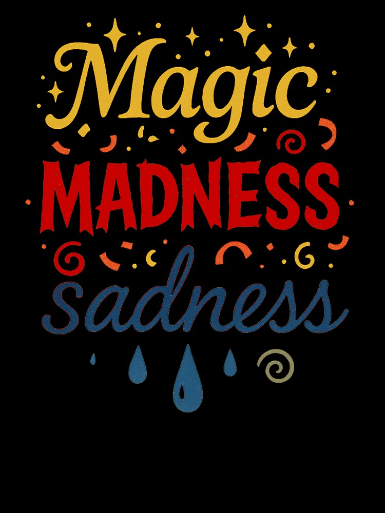Magic, Madness, Sadness by PatronSaintsInk