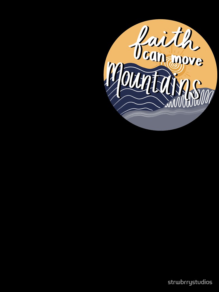 Faith Can Move Mountains by strwbrrystudios