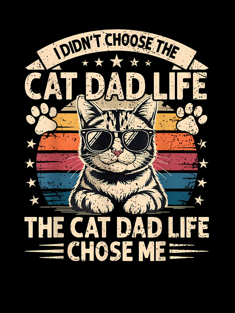 I Didn't Choose The Cat Dad Life Funny Fathers Day Men Daddy by ArleneRowe