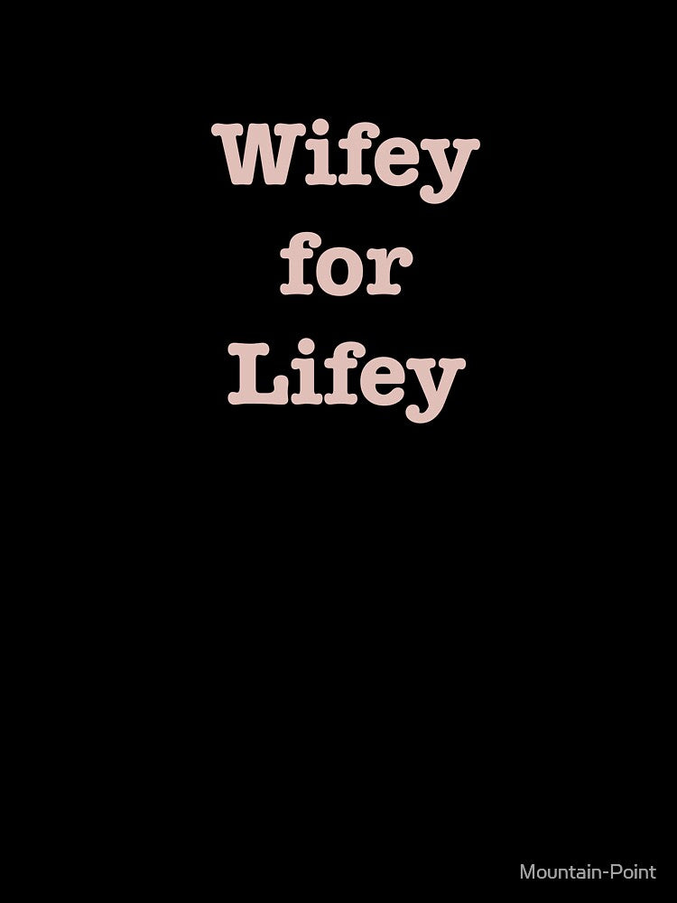 Wifey for life by Mountain-Point