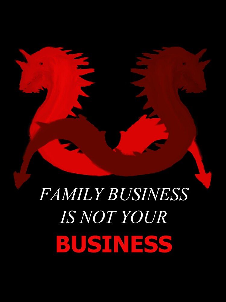 Family Business Is Not Your Business (Two Red Sea Serpents) N1 by SelfUpgrade