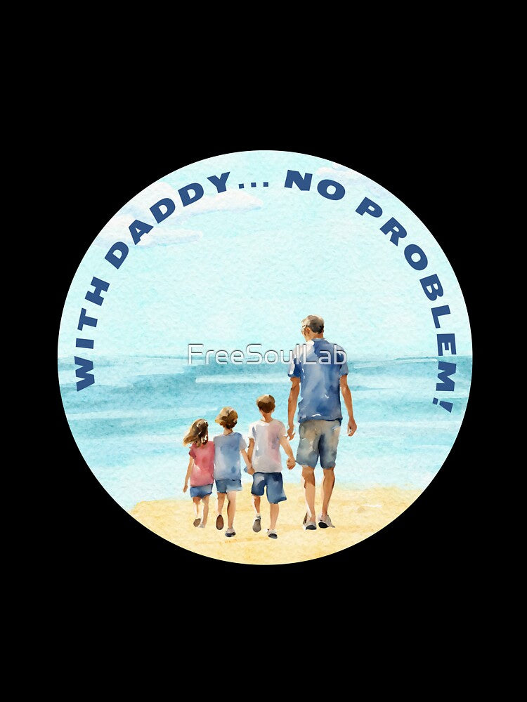 With daddy, no problem. Gift idea for dad on his father's day. Father's day by FreeSoulLab