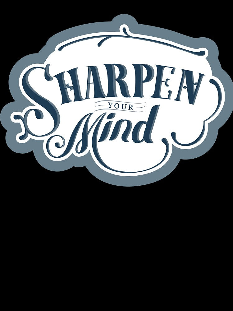 SHARPEN YOUR MIND by inkadventure