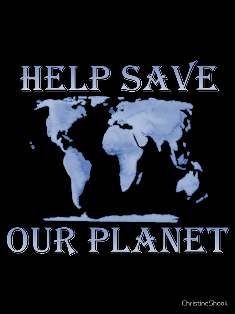 Help Save Our Planet, Blue by ChristineShook