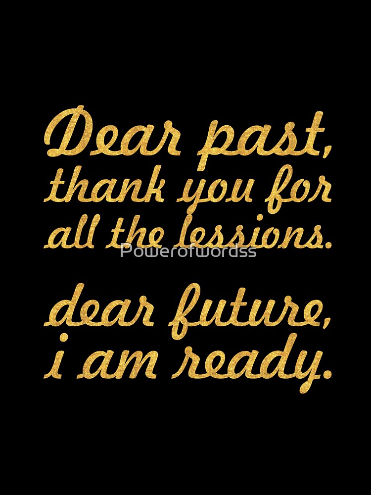 Dear past... Inspirational Quote by Powerofwordss