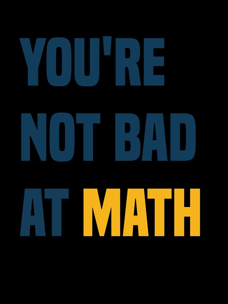You're Not Bad At Math Funny Teacher Quote by medbdj
