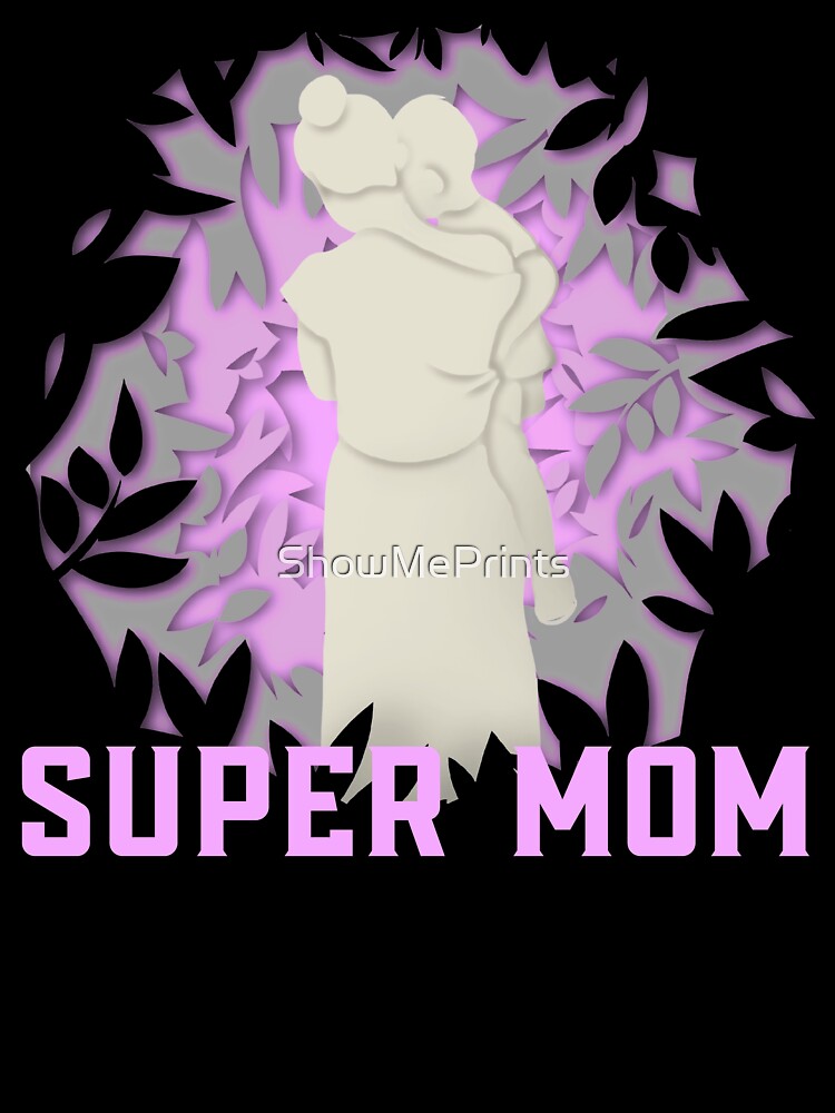 Super Mom - Mother and Child by ShowMePrints