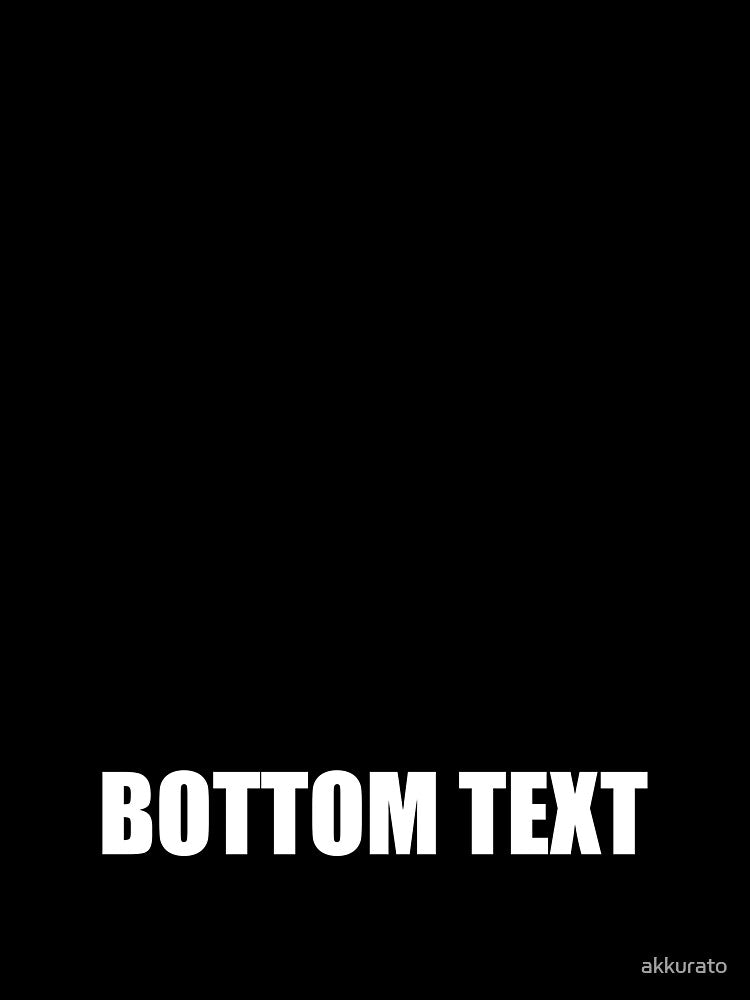 BOTTOM TEXT - White by akkurato