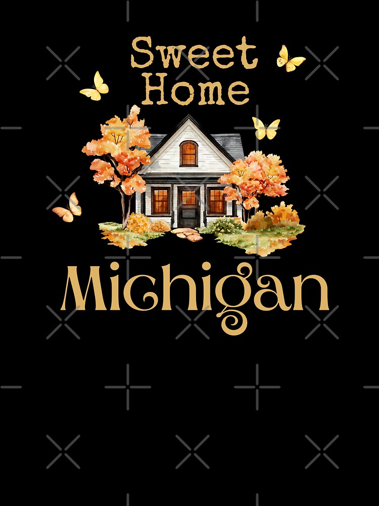 Sweet Home Michigan - Vacation Hometown Vintage Souvenir by Mozaic Clothes